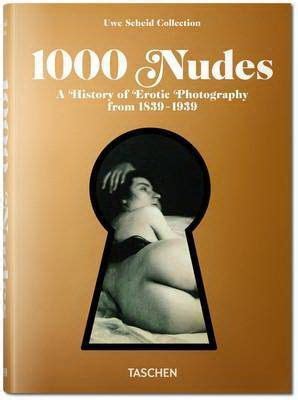 1000 Nudes A History of Erotic Photography from 1839